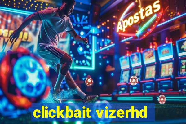 clickbait vizerhd